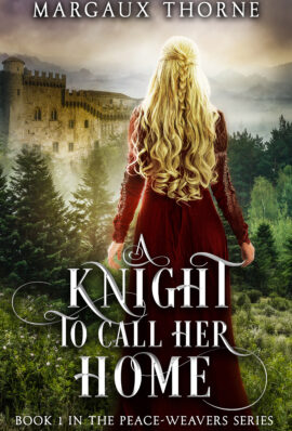A Knight to Call her Home by Margaux Thorne. The cover has a blonde woman in forest of pine trees with a castle in the distance.